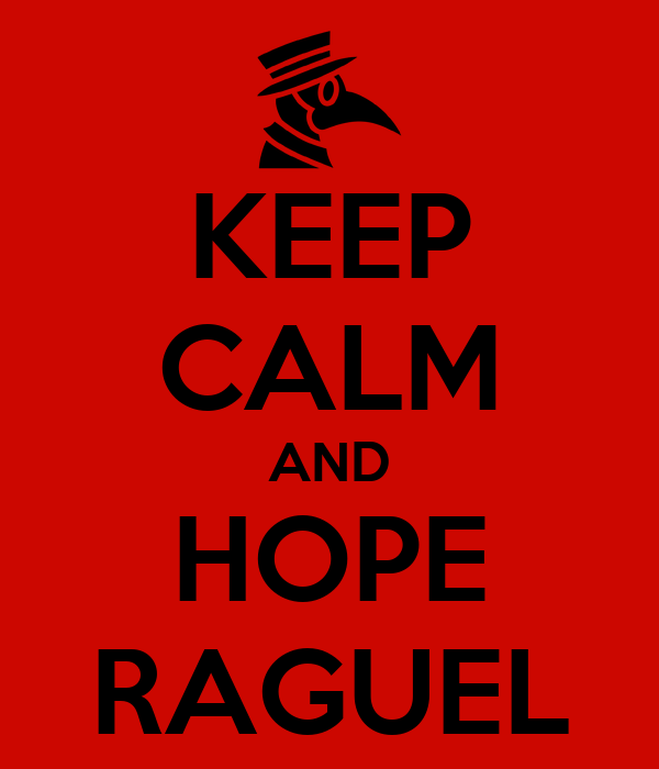 keep-calm-and-hope-raguel.png.77679c5aaa001c5f2994256e236939bf.png